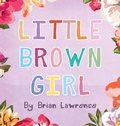 Cover: Little Brown Girl - Brian M Lawrence