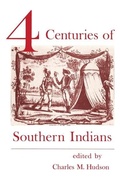 Cover: Four Centuries of Southern Indians - University of Georgia Press