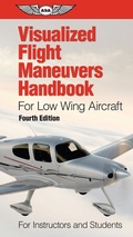 Cover: Visualized Flight Maneuvers Handbook for Low Wing Aircraft - Aviation Supplies & Academics