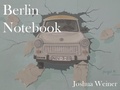 Cover: Berlin Notebook - Los Angeles Review of Books