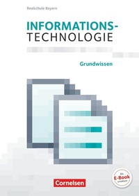 Abbildung von: Informationstechnologie - Realschule Bayern - 5.-8. Schuljahr - Cornelsen Verlag