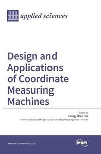 Enlarge image Cover: Design and Applications of Coordinate Measuring Machines - MDPI AG