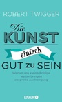 Cover: Die Kunst, einfach gut zu sein - Knaur