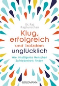 Cover: Klug, erfolgreich, und trotzdem ungl&uuml;cklich - Goldmann