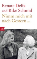 Cover: Nimm mich mit nach Gestern... - btb