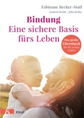 Cover: Bindung - eine sichere Basis f&uuml;rs Leben - K&ouml;sel
