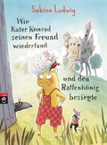 Cover: Wie Kater Konrad seinen Freund wiederfand und den Rattenk&ouml;nig besiegte - cbj