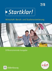 Abbildung von: Startklar! - Wirtschaft/Berufs- und Studienorientierung - Differenzierende Ausgabe Baden-Württemberg - Ausgabe ab 2017 - 7./8. Schuljahr - Oldenbourg Schulbuchverlag