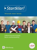 Cover: Startklar! - Wirtschaft-Arbeit-Technik - Differenzierende Ausgabe Berlin und Brandenburg - Ausgabe 2017 - Sekundarstufe I - Oldenbourg Schulbuchverlag