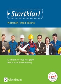 Abbildung von: Startklar! - Wirtschaft-Arbeit-Technik - Differenzierende Ausgabe Berlin und Brandenburg - Ausgabe 2017 - Sekundarstufe I - Oldenbourg Schulbuchverlag