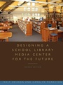 Cover: Designing a School Library Media Center for the Future - ALA Editions