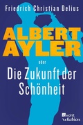 Cover: Albert Ayler oder Die Zukunft der Sch&ouml;nheit - Rowohlt