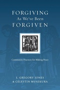 Cover: Forgiving As We`ve Been Forgiven - Community Practices for Making Peace - Inter-Varsity Press,US