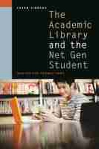 Enlarge image Cover: The Academic Library and the Net Gen Student - ALA Editions