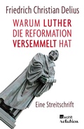 Cover: Warum Luther die Reformation versemmelt hat - Rowohlt