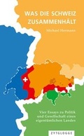 Cover: Was die Schweiz zusammenh&auml;lt - Schwabe Basel
