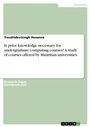Cover: Is prior knowledge necessary for undergraduate computing courses? A study of courses offered by Mauritian universities - GRIN Verlag
