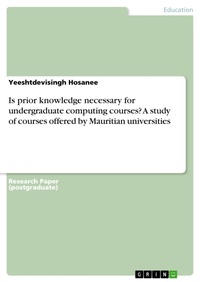 Enlarge image Cover: Is prior knowledge necessary for undergraduate computing courses? A study of courses offered by Mauritian universities - GRIN Verlag