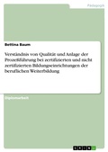 Cover: Verst&auml;ndnis von Qualit&auml;t und Anlage der Proze&szlig;f&uuml;hrung bei zertifizierten und nicht zertifizierten Bildungseinrichtungen der beruflichen Weiterbildung - GRIN Verlag