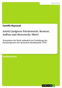 Abbildung von: Astrid Lindgrens Friedensrede. Kontext, Aufbau und rhetorische Mittel - GRIN Verlag