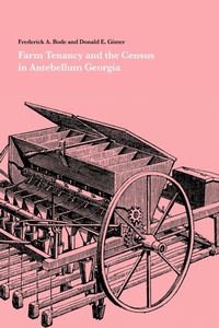 Enlarge image Cover: Farm Tenancy and the Census in Antebellum Georgia - University of Georgia Press