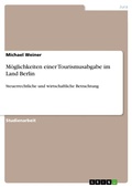 Cover: M&ouml;glichkeiten einer Tourismusabgabe im Land Berlin - GRIN Verlag