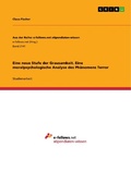 Cover: Eine neue Stufe der Grausamkeit. Eine moralpsychologische Analyse des Ph&auml;nomens Terror - GRIN Verlag