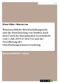 Cover: Wasserrechtliche Bewirtschaftungsziele und die Entw&auml;sserung von Stra&szlig;en nach dem Urteil des Europ&auml;ischen Gerichtshofs vom 1. Juli 2015  (C-461/13) und der Novellierung der Oberfl&auml;chengew&auml;sserverordnung - GRIN Verlag