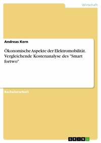 Abbildung von: Ökonomische Aspekte der Elektromobilität. Vergleichende Kostenanalyse des "Smart fortwo" - GRIN Verlag