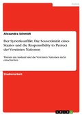 Cover: Der Syrienkonflikt. Die Souver&auml;nit&auml;t eines Staates und die Responsibility to Protect der Vereinten Nationen - GRIN Verlag