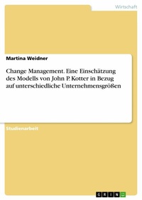 Abbildung von: Change Management. Eine Einschätzung des Modells von John P. Kotter in Bezug auf unterschiedliche Unternehmensgrößen - GRIN Verlag