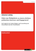 Cover: F&uuml;hrt eine Wahlpflicht zu einem erh&ouml;hten politischen Interesse und Engagement? - GRIN Verlag