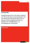Cover: Integrationstheorien in der Krise. Vergleich des Neuen Intergouvernementalismus mit den klassischen Integrationstheorien in Bezug auf die Integrationsschritte im Rahmen der Eu-Ma&szlig;nahmen zur Bew&auml;ltigung der Finanzkrise - GRIN Verlag