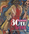Cover: Die wilden 80er Jahre in der deutsch-deutschen Malerei - Michael Imhof Verlag