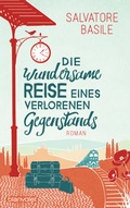 Cover: Die wundersame Reise eines verlorenen Gegenstands - Blanvalet