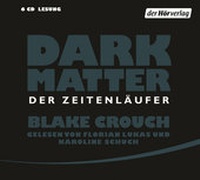 Abbildung von: Dark Matter. Der Zeitenläufer - Der Hörverlag