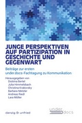 Cover: Junge Perspektiven auf Partizipation in Geschichte und Gegenwart - danzig & unfried