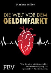 Enlarge image Cover: Die Welt vor dem Geldinfarkt - FinanzBuch Verlag