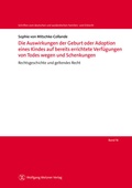 Cover: Die Auswirkungen der Geburt oder Adoption eines Kindes auf bereits errichtete Verf&uuml;gungen von Todes wegen und Schenkungen - Wolfgang Metzner Verlag