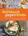 Cover: Das Kochbuch gegen Krebs - Riva