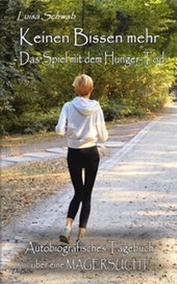 Abbildung von: Keinen Bissen mehr - Das Spiel mit dem Hunger-Tod - Autobiografisches Tagebuch über eine Magersucht - Verlag DeBehr