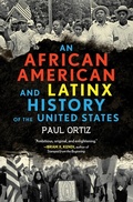 Cover: An African American and Latinx History of the United States - Beacon Press