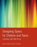 Cover: Designing Space for Children and Teens in Libraries and Public Places - ALA Editions