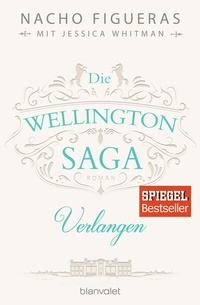 Abbildung von: Die Wellington-Saga - Verlangen - Blanvalet
