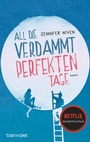 Cover: All die verdammt perfekten Tage - Blanvalet