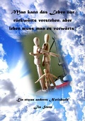 Cover: Man kann das Leben nur r&uuml;ckw&auml;rts verstehen, aber leben muss man es vorw&auml;rts - epubli