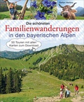 Cover: Die sch&ouml;nsten Familienwanderungen in den bayerischen Alpen. 50 Bergtouren von Berchtesgaden bis F&uuml;ssen - Bassermann