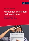 Cover: Filmwelten verstehen und vermitteln - UTB