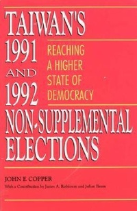 Abbildung von: Taiwan's 1991 and 1992 Non-Supplemental Elections - University Press of America