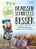 Cover: Draussen schmeckt's nat&uuml;rlich besser - AT Verlag